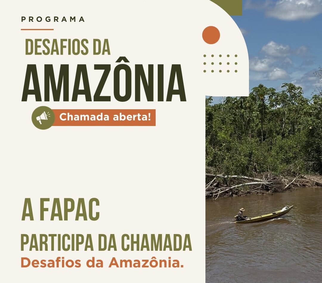 Fundação de Amparo à Pesquisa do Acre integra chamada pública de R$ 107 milhões para fortalecer a sociobioeconomia da Amazônia